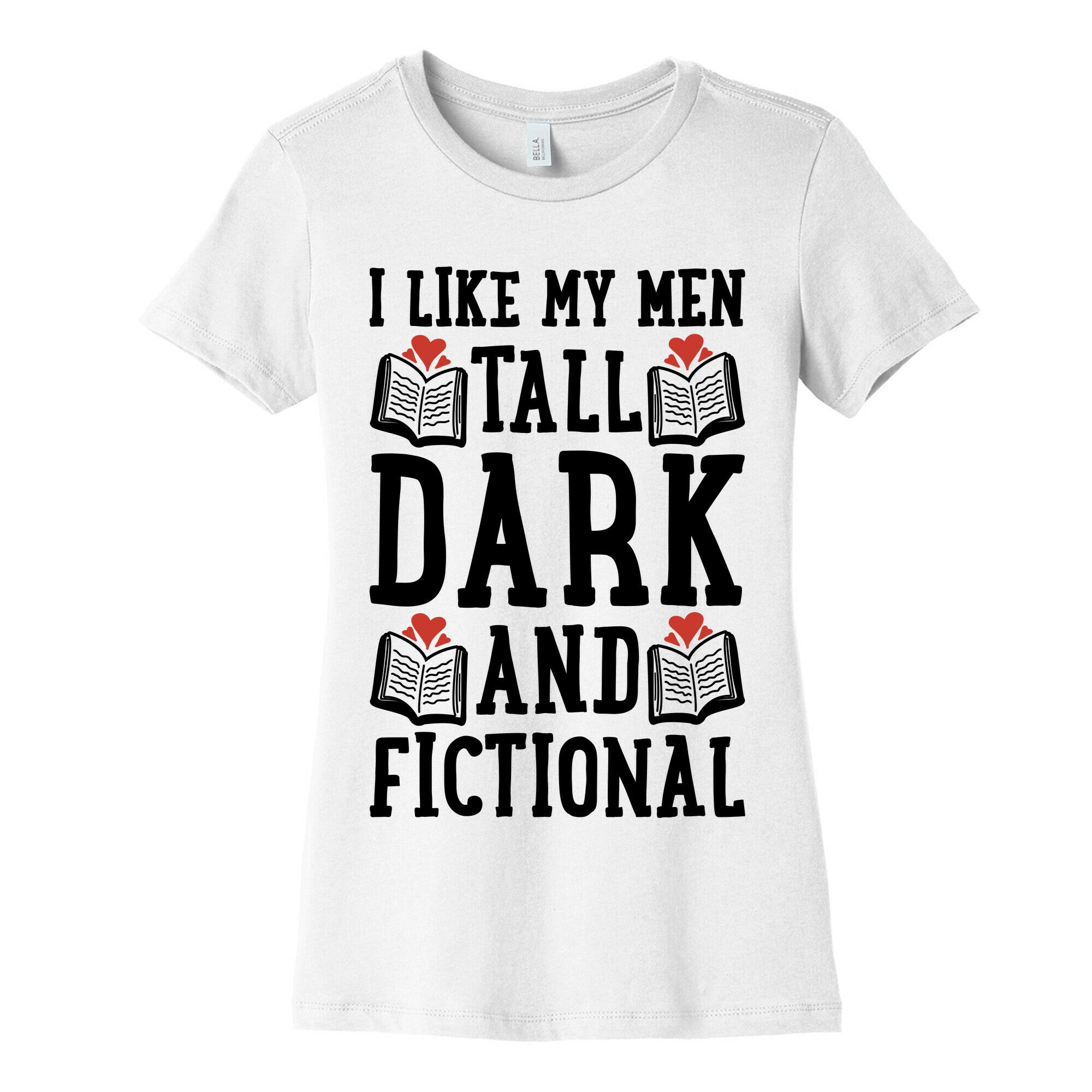I Like My Men Tall, Dark and Fictional Women's Cotton Tee